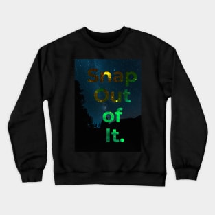 Snap out of it Crewneck Sweatshirt